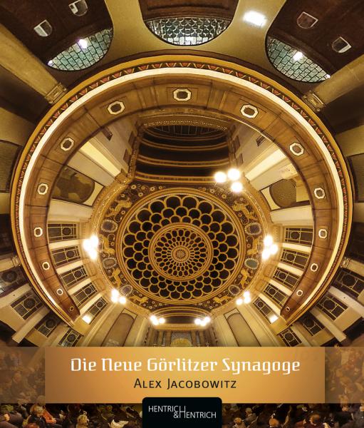 Cover Die Neue Görlitzer Synagoge, Alex Jacobowitz, Jewish culture and contemporary history
