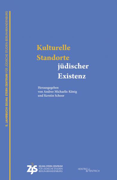 Cover Kulturelle Standorte jüdischer Existenz, Andree Michaelis-König (Ed.), Kerstin Schoor (Ed.), Jewish culture and contemporary history