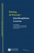 „Rettung“ als Konzept – Interdisziplinäre Lesarten, Manja Herrmann (Hg.), Ida Richter (Hg.), Stefanie Schüler-Springorum (Hg.), Charlotte Weber (Hg.), Jüdische Kultur und Zeitgeschichte