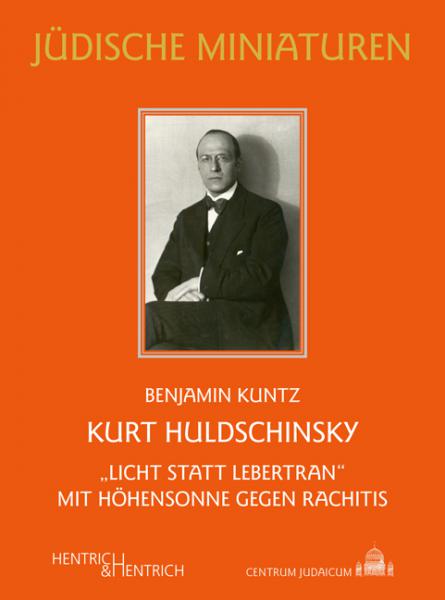 Cover Kurt Huldschinsky, Benjamin Kuntz, Jüdische Kultur und Zeitgeschichte