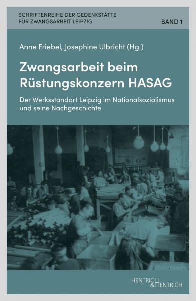 Cover Zwangsarbeit beim Rüstungskonzern HASAG, Anne Friebel (Ed.), Josephine Ulbricht (Ed.), Jewish culture and contemporary history