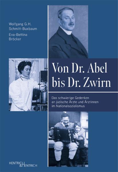 Von Dr. Abel bis Dr. Zwirn, Eva-Bettina Bröcker, Wolfgang G. H. Schmitt-Buxbaum, Jüdische Kultur und Zeitgeschichte