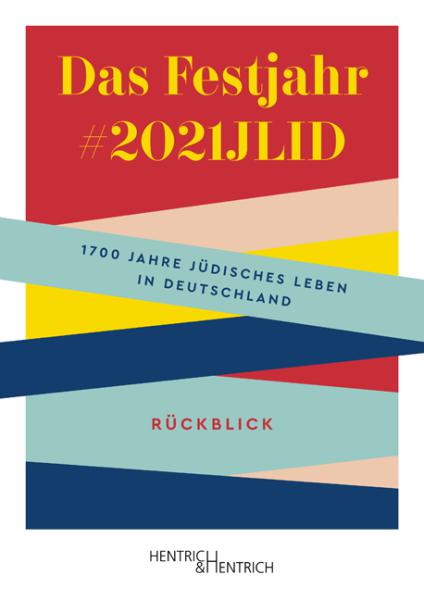 Cover Das Festjahr #2021JLID, 1700 Jahre jüdisches Leben in Deutschland (Ed.), Jewish culture and contemporary history