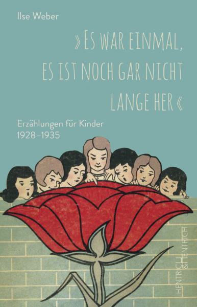 Cover „Es war einmal, es ist noch gar nicht lange her“, Ilse Weber, Wolfgang Rathert (Ed.), Jewish culture and contemporary history