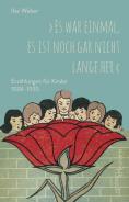 „Es war einmal, es ist noch gar nicht lange her“, Ilse Weber, Wolfgang Rathert (Ed.), Jewish culture and contemporary history