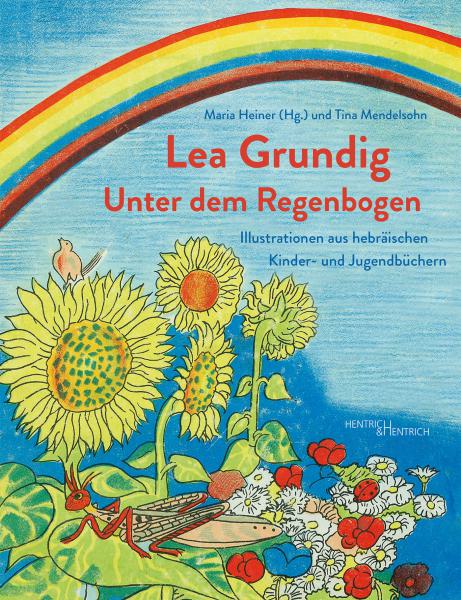 Cover Lea Grundig. Unter dem Regenbogen, Maria  Heiner (Hg.), Jüdische Kultur und Zeitgeschichte