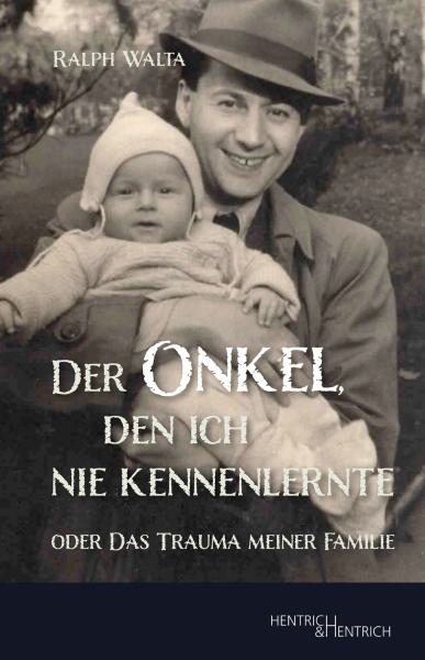 Cover Der Onkel, den ich nie kennenlernte, Ralph Walta, Jüdische Kultur und Zeitgeschichte