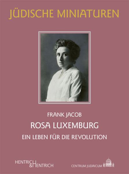 Cover Rosa Luxemburg, Frank Jacob, Jüdische Kultur und Zeitgeschichte