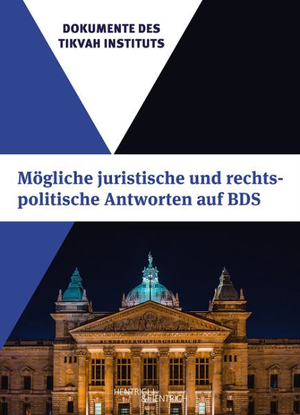 Cover Mögliche juristische und rechtspolitische Antworten auf BDS , Volker Beck (Hg.), Tikvah Institut (Hg.), Jüdische Kultur und Zeitgeschichte