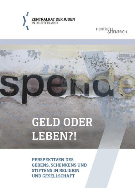 Cover Geld oder Leben?!, Fundraising Akademie gGmbH (Hg.), Zentralrat der Juden in Deutschland (Hg.), Jüdische Kultur und Zeitgeschichte