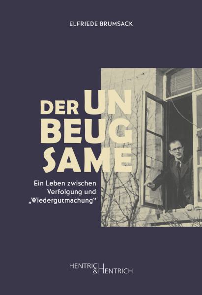 Cover Der Unbeugsame, Elfriede Brumsack, Jüdische Kultur und Zeitgeschichte