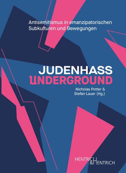 Cover Judenhass Underground, Stefan Lauer (Hg.), Nicholas Potter (Hg.), Jüdische Kultur und Zeitgeschichte