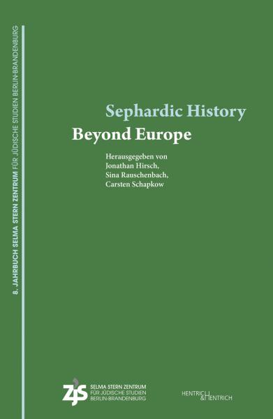 Cover Sephardic History Beyond Europe, Jonathan Hirsch (Hg.), Sina Rauschenbach (Hg.), Carsten Schapkow (Hg.), Jüdische Kultur und Zeitgeschichte