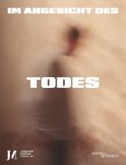 Im Angesicht des Todes, Erik Riedel (Hg.), Sara Soussan (Hg.), Mirjam Wenzel (Hg.), Jüdische Kultur und Zeitgeschichte