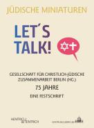 Let's talk, Gesellschaft für Christlich-Jüdische Zusammenarbeit Berlin (Hg.), Jüdische Kultur und Zeitgeschichte