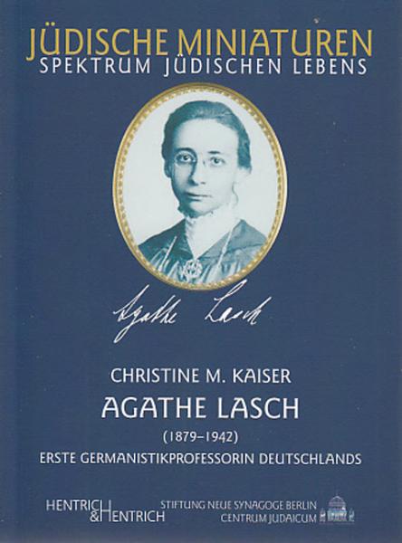 Agathe Lasch. Erste Germanistikprofessorin Deutschlands