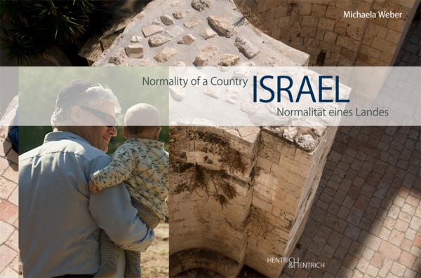 Israel. Normalität eines Landes Israel. Normalität eines Landes