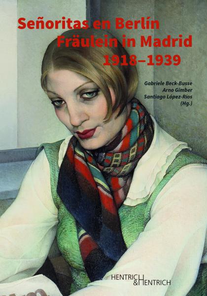 Señoritas en Berlín • Fräulein in Madrid (1918–1939) Señoritas en Berlín • Fräulein in Madrid (1918–1939)