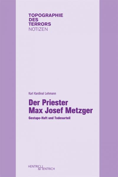 Der Priester Max Josef Metzger Der Priester Max Josef Metzger