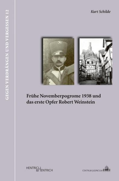Frühe Novemberpogrome 1938 und die Ermordung Robert Weinsteins Frühe Novemberpogrome 1938 und die Ermordung Robert Weinsteins