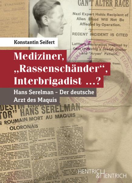 Mediziner, „Rassenschänder“, Interbrigadist …? Mediziner, „Rassenschänder“, Interbrigadist …?
