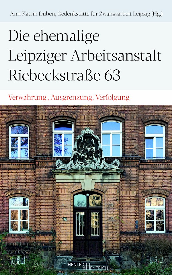Die ehemalige Leipziger Arbeitsanstalt Riebeckstraße 63