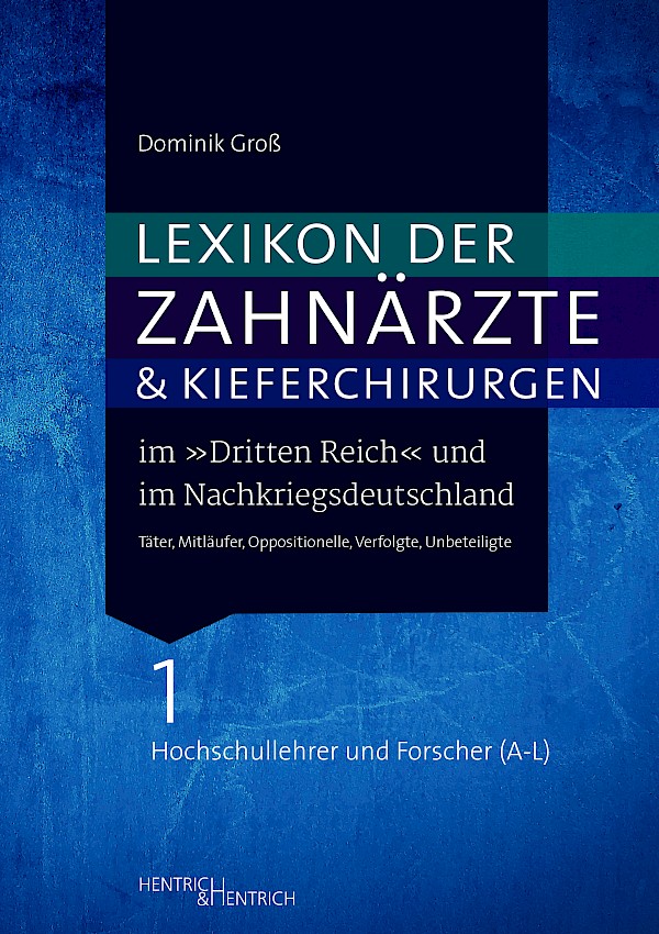 Lexikon der Zahnärzte und Kieferchirurgen im „Dritten Reich“ und im Nachkriegsdeutschland