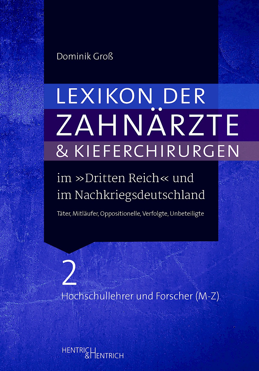Cover of Lexikon der Zahnärzte und Kieferchirurgen im „Dritten Reich“ und im Nachkriegsdeutschland