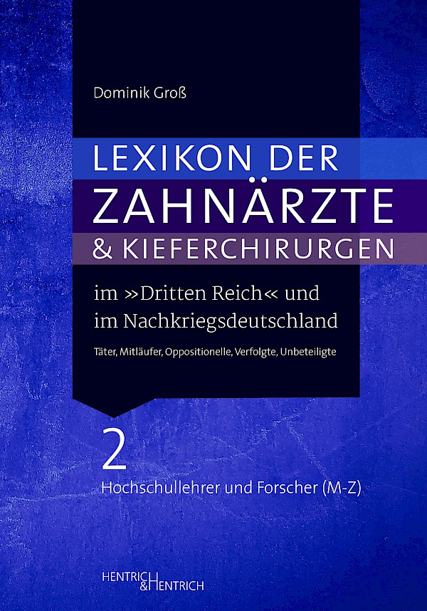 Lexikon der Zahnärzte und Kieferchirurgen im „Dritten Reich“ und im Nachkriegsdeutschland