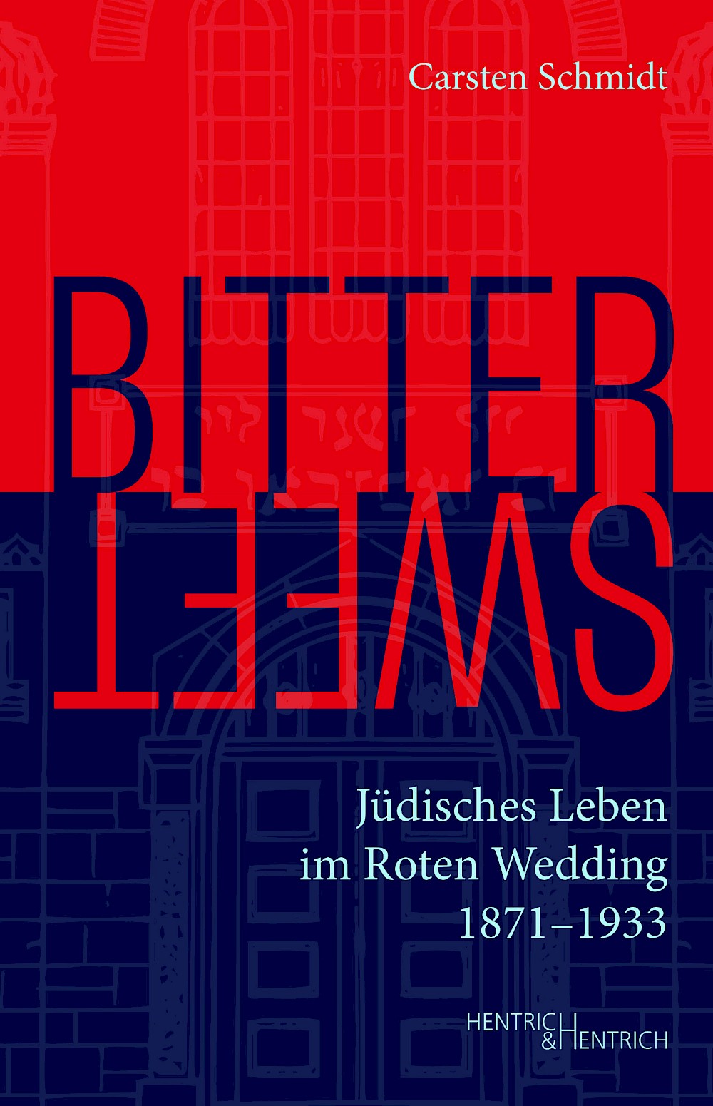 Bittersweet. Jüdisches Leben im Roten Wedding 1871-1933