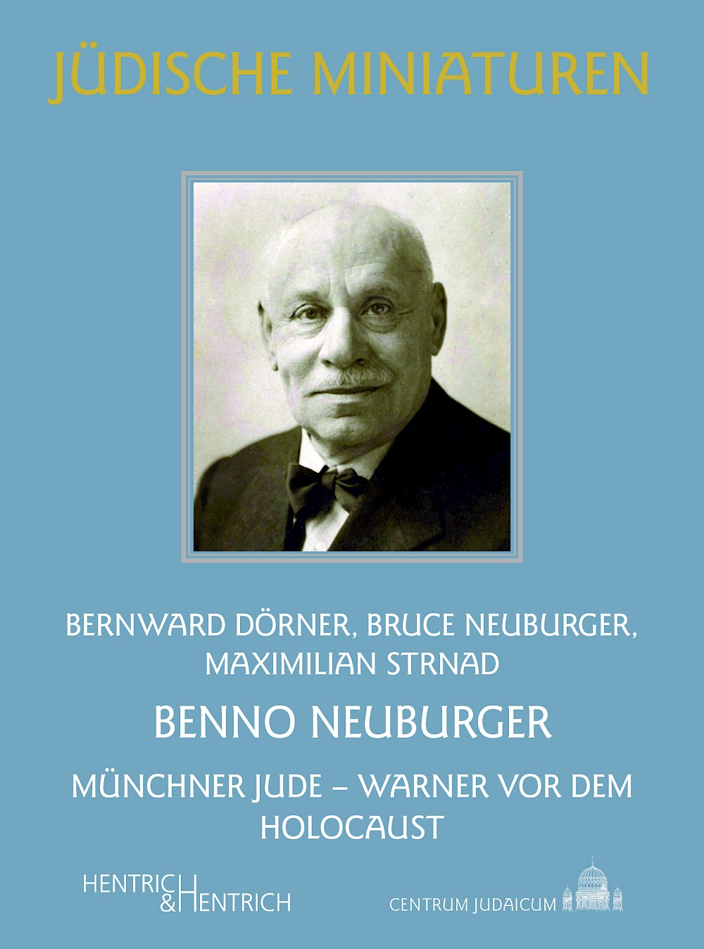 Benno Neuburger. Münchner Jude. Warner vor dem Holocaust