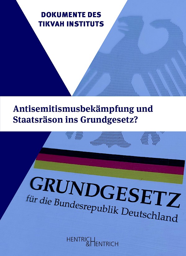 Antisemitismusbekämpfung und Staatsräson ins Grundgesetz? Antisemitismusbekämpfung und Staatsräson ins Grundgesetz?