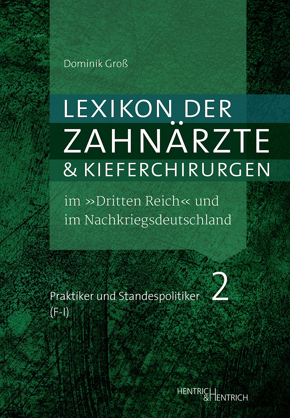 Cover von Lexikon der Zahnärzte und Kieferchirurgen im „Dritten Reich“ und im Nachkriegsdeutschland