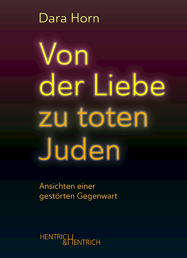 Von der Liebe zu toten Juden